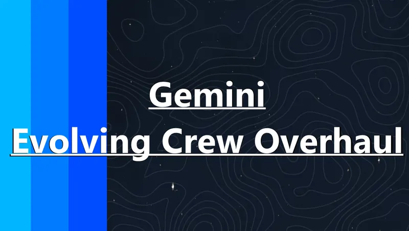 Gemini - Evolving Crew Overhaul