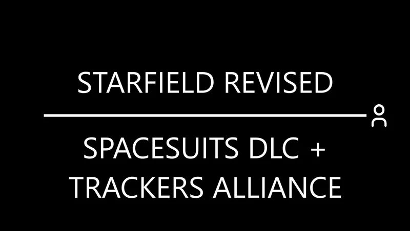Starfield Revised - Spacesuits DLC + Trackers Alliance