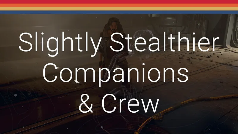 Slightly Stealthier Companions and Crew